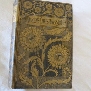 Book: 1887 Dickens Christmas Stories- Charles Dickens, Hardcover, Sunflowers